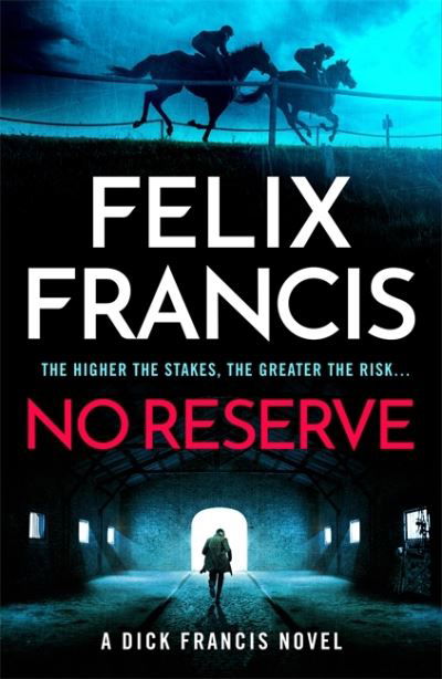 Cover for Felix Francis · No Reserve: The brand new thriller from the master of the racing blockbuster (Innbunden bok) (2023)