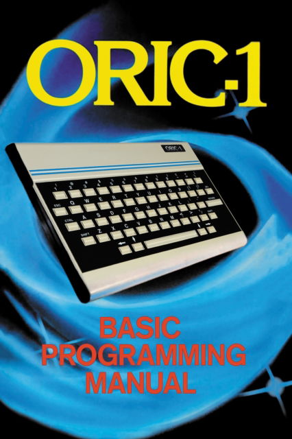 Cover for John Scriven · ORIC-1 Basic Programming Manual - Retro Reproductions (Paperback Book) (2022)