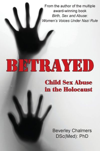 Cover for Chalmers (DSc (Med); PhD), Beverley · Betrayed: Child Sex Abuse in the Holocaust (Paperback Book) (2020)
