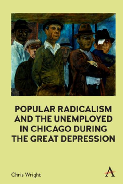 Cover for Chris Wright · Popular Radicalism and the Unemployed in Chicago during the Great Depression (Paperback Book) (2023)