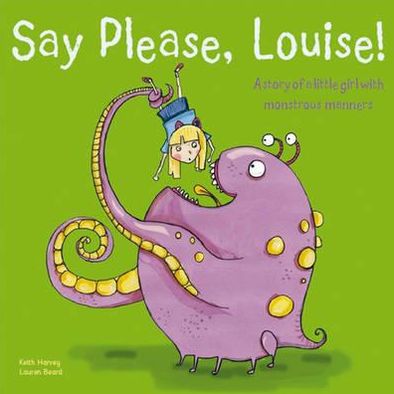 Say Please, Louise - Say Please, Louise - Keith Harvey - Kirjat - Award Publications Ltd - 9781841359212 - tiistai 23. heinäkuuta 2013