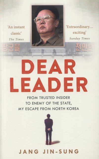 Cover for Jang Jin-Sung · Dear Leader: North Korea's senior propagandist exposes shocking truths behind the regime (Paperback Book) (2015)