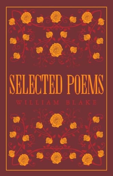 Selected Poetical Works: Blake - William Blake - Bøger - Alma Books Ltd - 9781847498212 - 22. oktober 2020