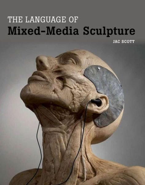 Cover for Jac Scott · The Language of Mixed-Media Sculpture (Hardcover bog) (2014)