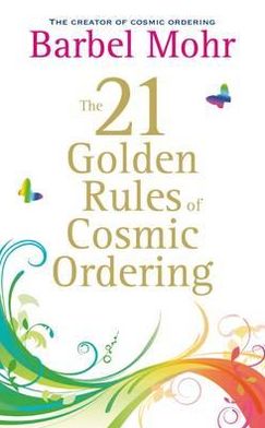 Cover for Barbel Mohr · The 21 Golden Rules for Cosmic Ordering (Paperback Book) (2011)