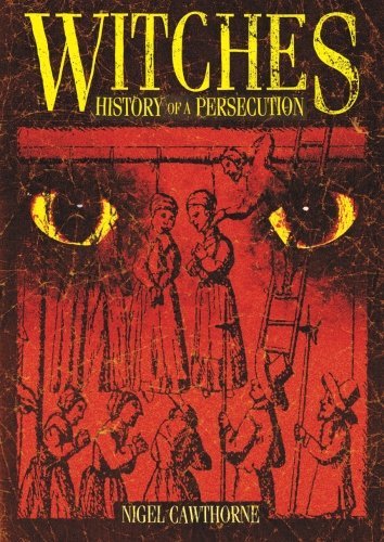 Cover for Nigel Cawthorne · Witches: History of a Persecution (Pocketbok) (2012)