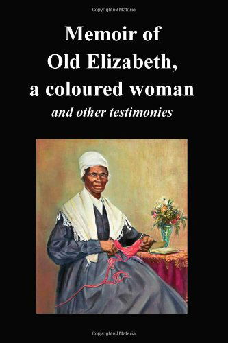 Cover for Old Elizabeth · Memoir Of Old Elizabeth, a Coloured Woman and Other Testimonies of Women Slaves (Paperback Book) (2010)