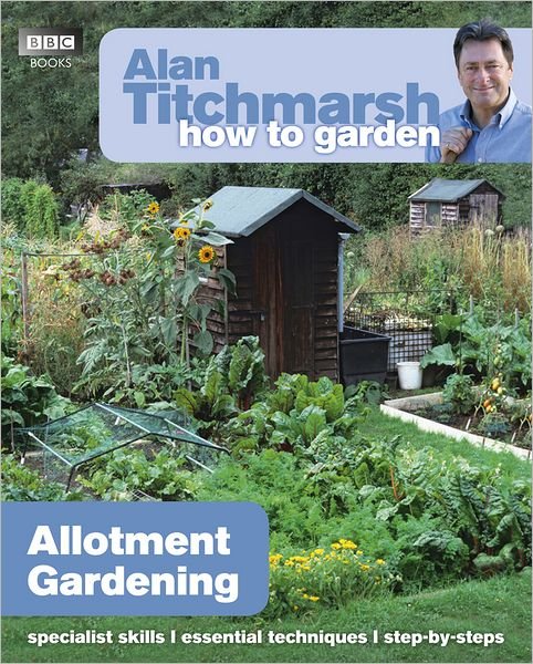 Alan Titchmarsh How to Garden: Allotment Gardening - How to Garden - Alan Titchmarsh - Livros - Ebury Publishing - 9781849902212 - 29 de março de 2012