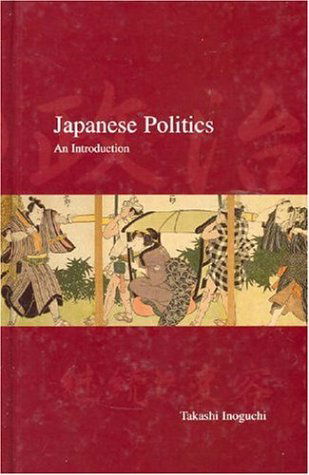 Cover for Takashi Inoguchi · Japanese Politics: An Introduction - Japanese Society Series (Hardcover Book) (2005)