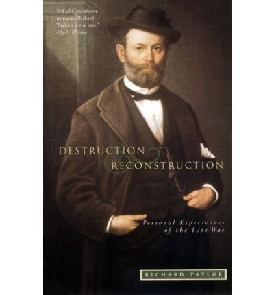 Destruction and Reconstruction: Personal Experiences of the Late War - Southern Classics Series - Richard Taylor - Böcker - J S Sanders and Company Incorporated - 9781879941212 - 6 oktober 1998