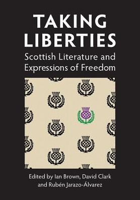 Taking Liberties: Scottish Literature and Expressions of Freedom - Occasional Papers -  - Books - Association for Scottish Literary Studie - 9781908980212 - November 4, 2016