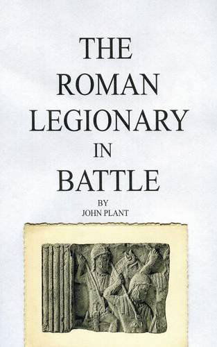 Cover for John Plant · The Roman Legionary in Battle (Second Revision) (Paperback Book) [Revised and Enlarged edition] (2014)