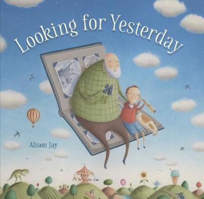 Cover for Alison Jay · Looking for Yesterday (Hardcover Book) (2017)