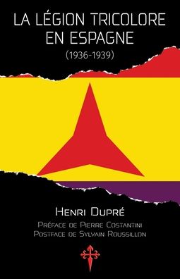 La Legion tricolore en Espagne, 1936-1939 - Henri Dupre - Books - Reconquista Press - 9781912853212 - August 20, 2020