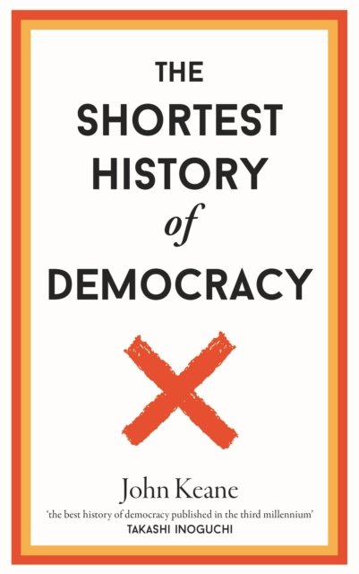 Cover for John Keane · The Shortest History of Democracy - Shortest History (Gebundenes Buch) (2022)