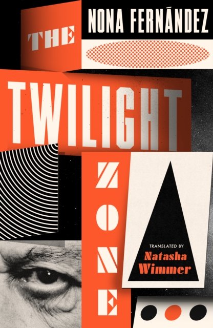 The Twilight Zone - Nona Fernandez - Bøger - Daunt Books - 9781914198212 - 7. juli 2022