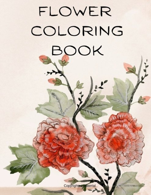 Cover for Adele Ward · Flower Coloring Book: The Most Amazing Flowers for Relaxation (Paperback Book) (2021)