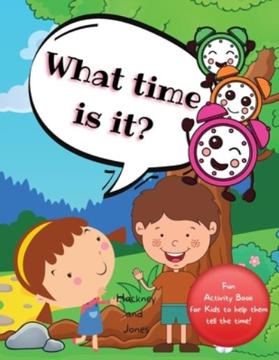 What Time Is It? - Hackney And Jones - Books - Hackney and Jones - 9781915216212 - February 8, 2022