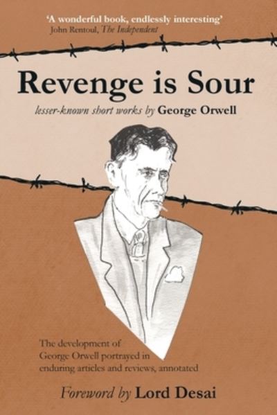 Cover for Revenge is Sour - lesser-known short works by George Orwell: The development of George Orwell portrayed in enduring articles and reviews, annotated (Paperback Book) (2021)