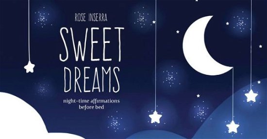 Cover for Rose Inserra · Sweet Dreams: Night time affirmations before bed (Flashcards) (2018)