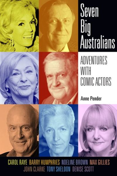 Cover for Anne Pender · Seven Big Australians: Adventures with Comic Actors (Paperback Book) (2019)