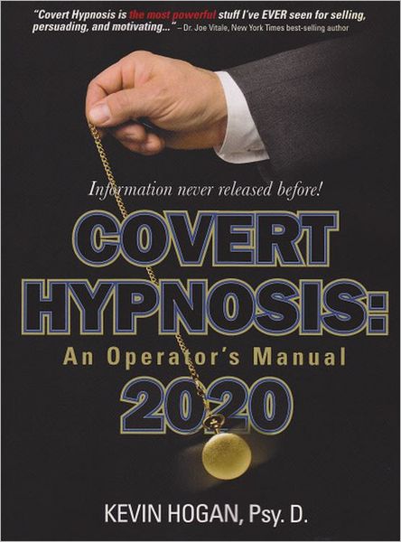 Covert Hypnosis 2020: an Operator's Manual - Kevin Hogan - Libros - Network 3000 - 9781934266212 - 22 de mayo de 2011