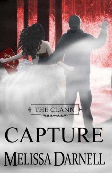 Cover for Melissa Darnell · The Clann Series, Book #4: Capture (Volume 4) (Paperback Book) (2014)