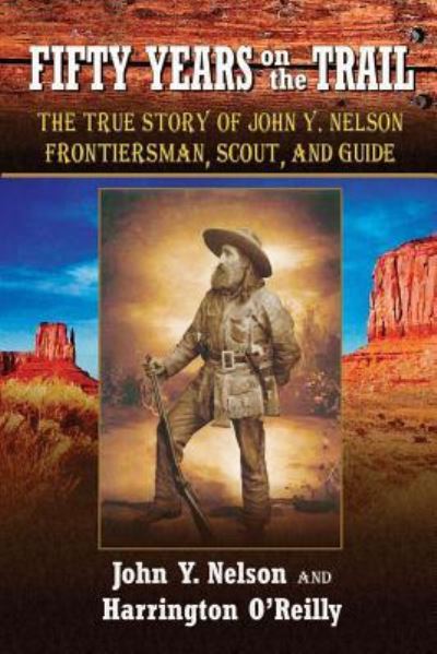 Cover for John Y Nelson · Fifty Years on the Trail The True Story of John Y. Nelson, Frontiersman, Scout, and Guide (Paperback Book) (2018)