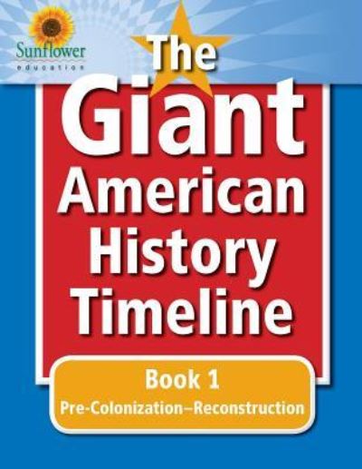 Cover for Sunflower Education · The Giant American History Timeline : Book 1 (Paperback Book) (2017)