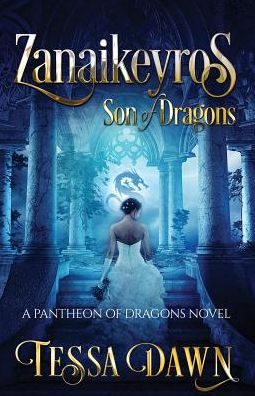 Cover for Tessa Dawn · Zanaikeyros - Son of Dragons (Pantheon of Dragons) (Book) (2016)