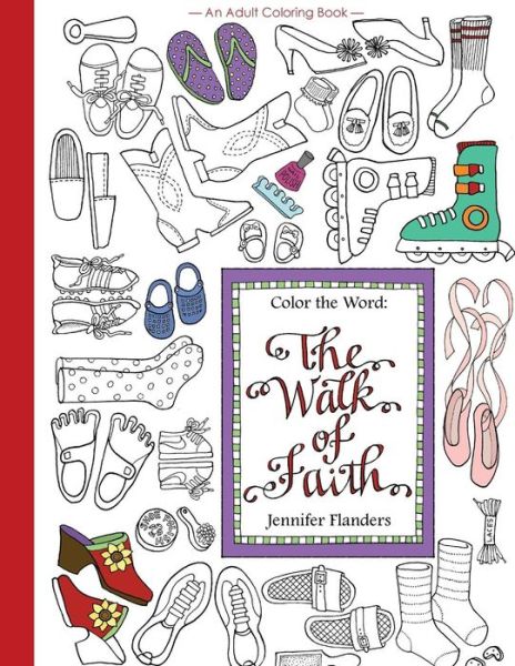 Color the Word The Walk of Faith - Jennifer Flanders - Książki - Prescott Publishing - 9781938945212 - 16 marca 2016