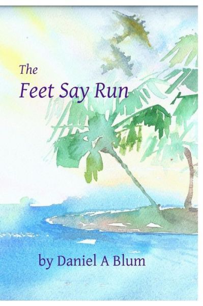 Cover for Dan Blum · The Feet Say Run (Paperback Book) (2016)