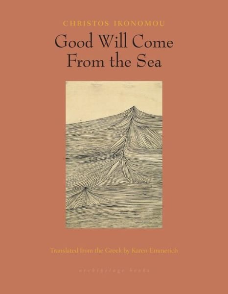 Cover for Christos Ikonomou · Good Will Come From the Sea (Paperback Book) (2019)
