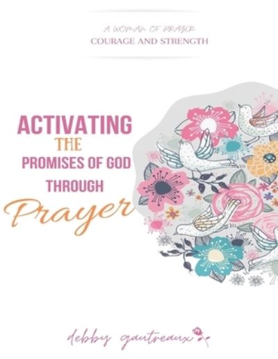 Cover for Debby Gautreaux · Activating the Promises of God through Prayer (Paperback Book) (2020)