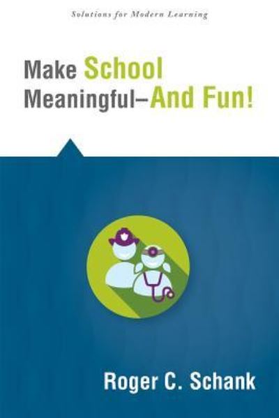 Cover for Roger C. Schank · Make School Meaningful-And Fun! (Book) (2015)