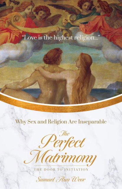 Cover for Samael Aun Weor · The Perfect Matrimony: Why Sex and Religion are Inseperable (Pocketbok) (2024)