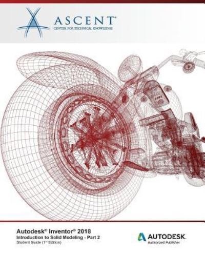 Cover for Ascent - Center for Technical Knowledge · Autodesk Inventor 2018 Introduction to Solid Modeling - Part 2 (Pocketbok) (2017)