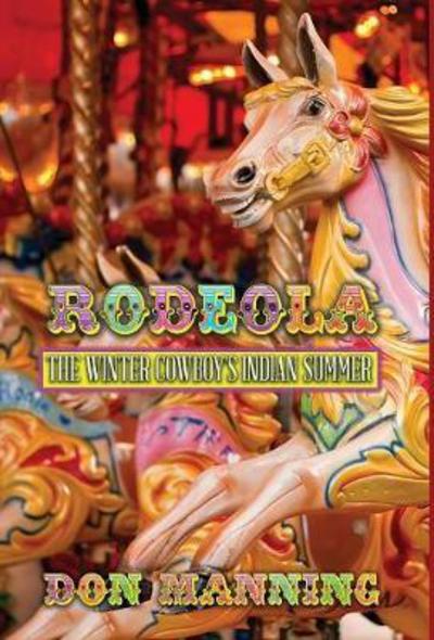 Cover for Don Manning · Rodeola: The Winter Cowboy's Indian Summer (Hardcover Book) (2017)