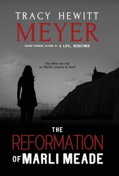 Cover for Tracy Hewitt Meyer · Reformation of Marli Meade (Book) (2018)