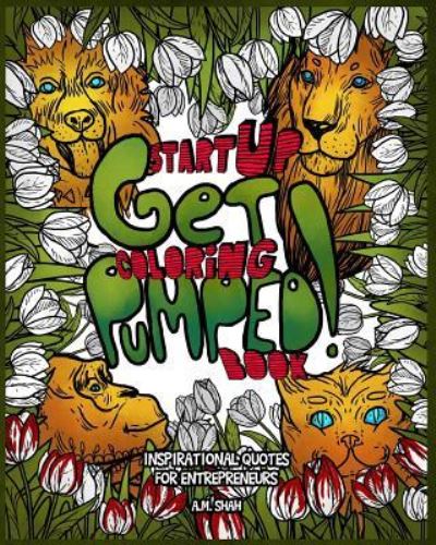 Start Up Coloring Book Get Pumped - A M Shah - Books - 99 Pages or Less Publishing LLC - 9781947855212 - June 18, 2018