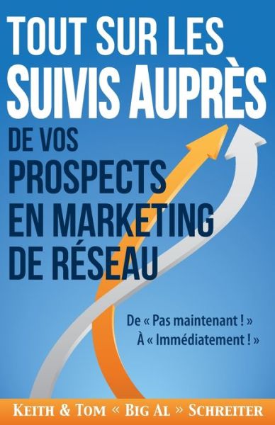 Cover for Keith Schreiter · Tout Sur les Suivis Aupres de Vos Prospects en Marketing de Reseau: De Pas Maintenant ! A Immediatement ! (Paperback Book) (2019)