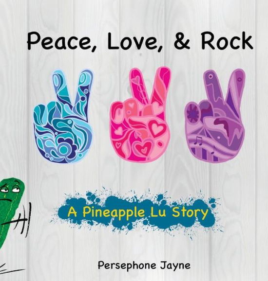 Cover for Persephone Jayne · Peace, Love, &amp; Rock (Hardcover Book) (2022)