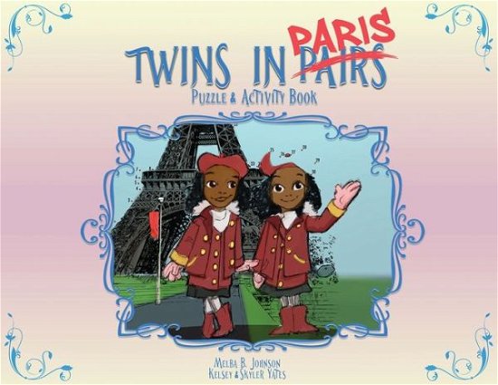 Twins in (Pairs) Paris - Kelsey Yates - Książki - Knowledge Power Books - 9781950936212 - 2 stycznia 2020