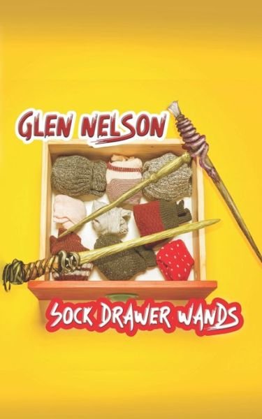 Cover for Glen Nelson · Sock Drawer Wands (Paperback Book) (2021)