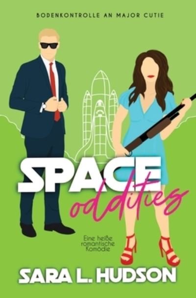 Space Oddities-- Bodenkontrolle an Major Cutie - Sara L Hudson - Książki - Sara L Hudson - 9781954602212 - 14 października 2021