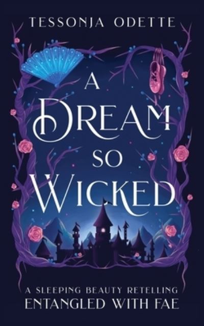 Cover for Tessonja Odette · A Dream So Wicked: A Sleeping Beauty Retelling - Entangled with Fae (Taschenbuch) (2023)