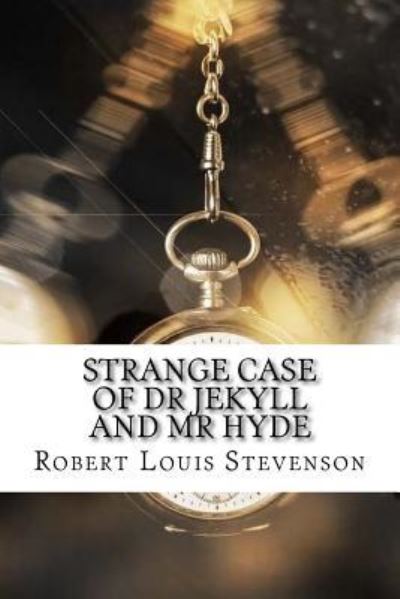 Strange Case of Dr Jekyll and Mr Hyde - Robert Louis Stevenson - Books - Createspace Independent Publishing Platf - 9781974147212 - August 12, 2017