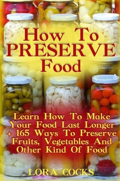 Cover for Lora Cocks · How To Preserve Food (Pocketbok) (2017)