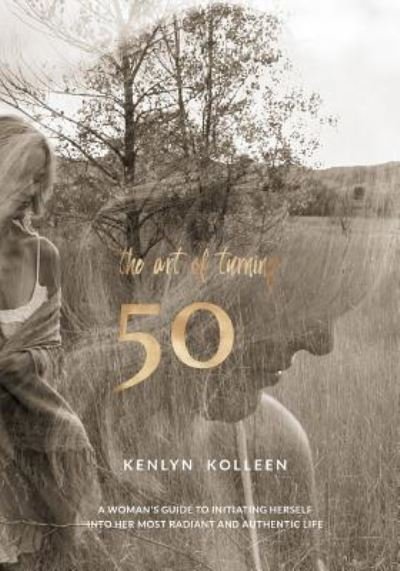 Cover for Kenlyn Kolleen · The Art of Turning 50 (Paperback Book) (2017)