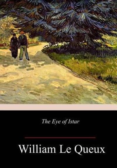 Cover for William Le Queux · The Eye of Istar (Paperback Book) (2018)